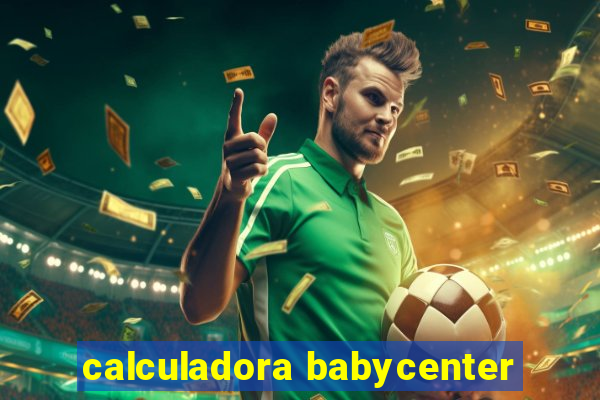 calculadora babycenter